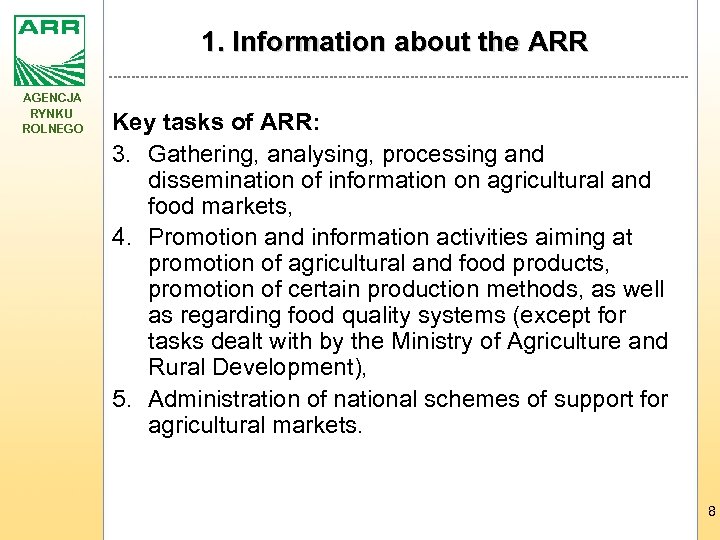 1. Information about the ARR AGENCJA RYNKU ROLNEGO Key tasks of ARR: 3. Gathering,