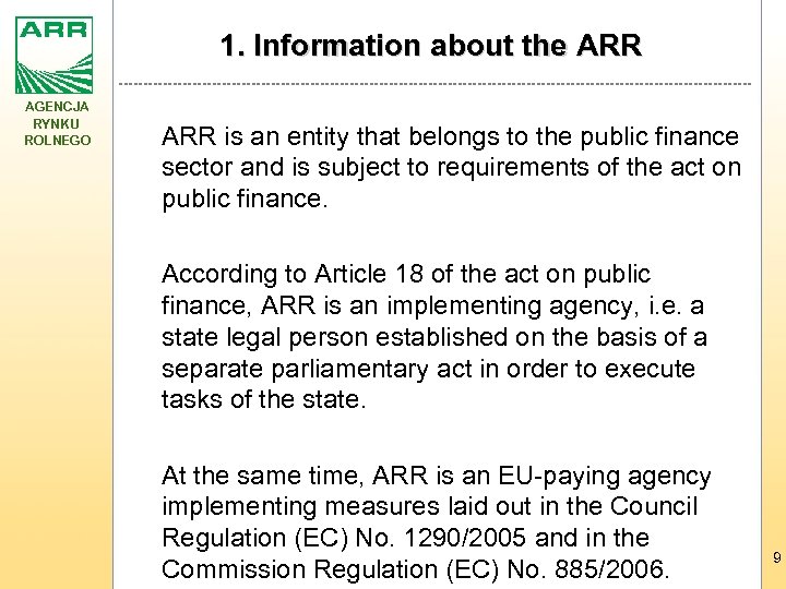 1. Information about the ARR AGENCJA RYNKU ROLNEGO ARR is an entity that belongs