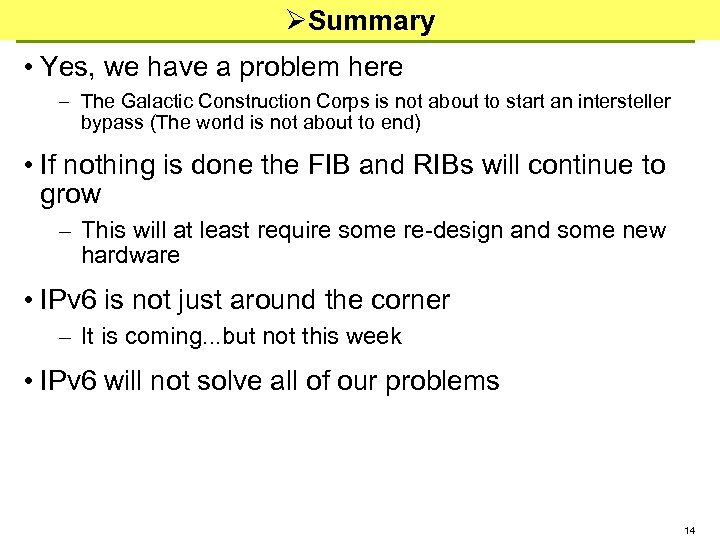  Summary • Yes, we have a problem here – The Galactic Construction Corps