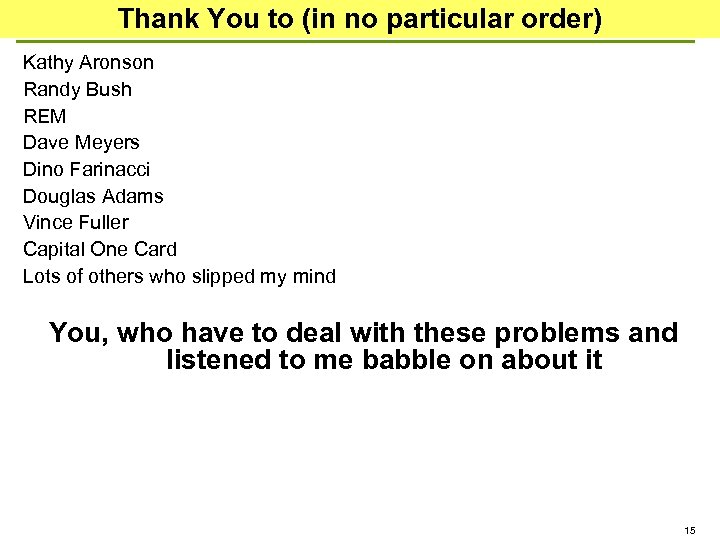 Thank You to (in no particular order) Kathy Aronson Randy Bush REM Dave Meyers