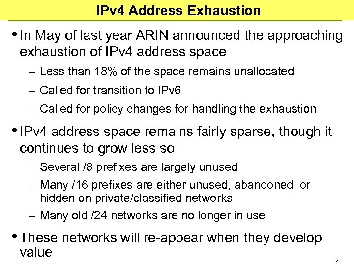 IPv 4 Address Exhaustion • In May of last year ARIN announced the approaching