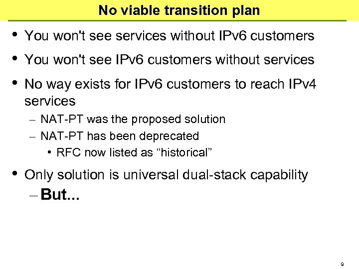 No viable transition plan • • • You won't see services without IPv 6