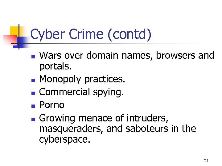 Cyber Crime (contd) n n n Wars over domain names, browsers and portals. Monopoly
