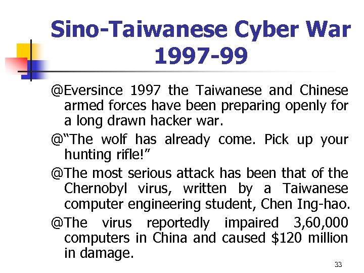 Sino-Taiwanese Cyber War 1997 -99 @Eversince 1997 the Taiwanese and Chinese armed forces have