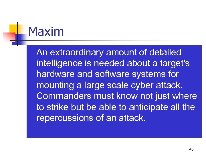 Maxim n An extraordinary amount of detailed intelligence is needed about a target's hardware