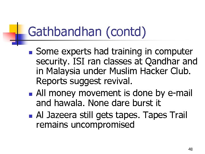 Gathbandhan (contd) n n n Some experts had training in computer security. ISI ran