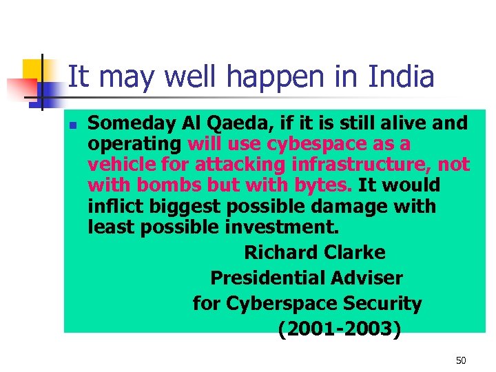 It may well happen in India n Someday Al Qaeda, if it is still