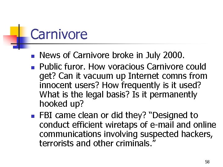 Carnivore n n n News of Carnivore broke in July 2000. Public furor. How