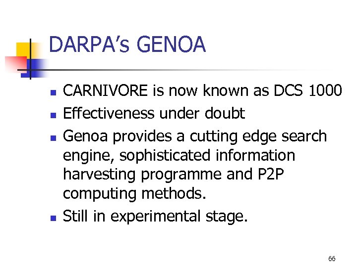 DARPA’s GENOA n n CARNIVORE is now known as DCS 1000 Effectiveness under doubt