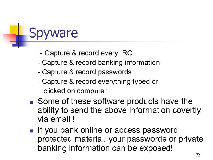 Spyware - Capture & record every IRC. - Capture & record banking information -