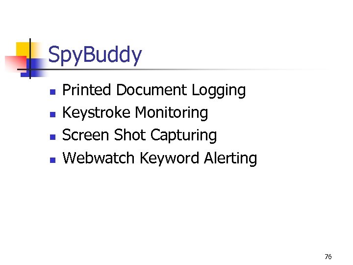 Spy. Buddy n n Printed Document Logging Keystroke Monitoring Screen Shot Capturing Webwatch Keyword