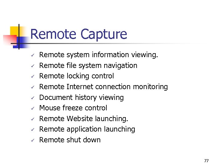 Remote Capture ü ü ü ü ü Remote system information viewing. Remote file system