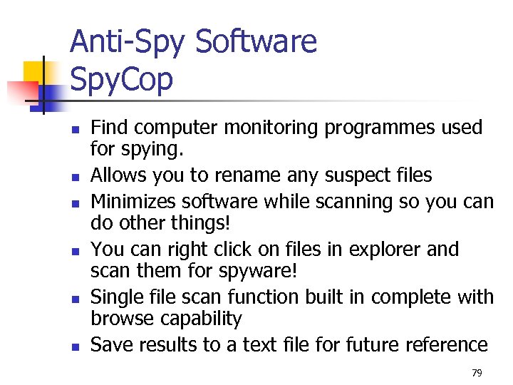 Anti-Spy Software Spy. Cop n n n Find computer monitoring programmes used for spying.