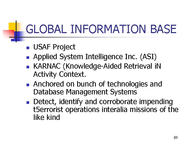 GLOBAL INFORMATION BASE n n n USAF Project Applied System Intelligence Inc. (ASI) KARNAC