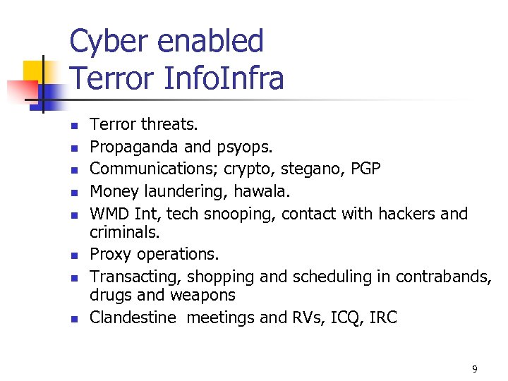 Cyber enabled Terror Info. Infra n n n n Terror threats. Propaganda and psyops.