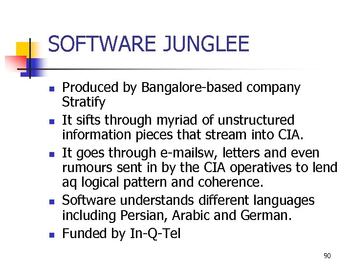 SOFTWARE JUNGLEE n n n Produced by Bangalore-based company Stratify It sifts through myriad