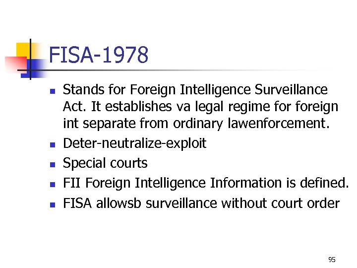FISA-1978 n n n Stands for Foreign Intelligence Surveillance Act. It establishes va legal