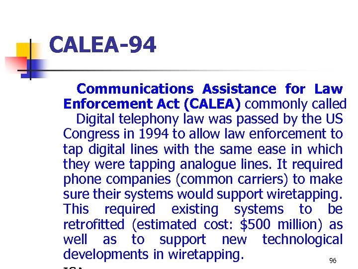 CALEA-94 Communications Assistance for Law Enforcement Act (CALEA) commonly called Digital telephony law was