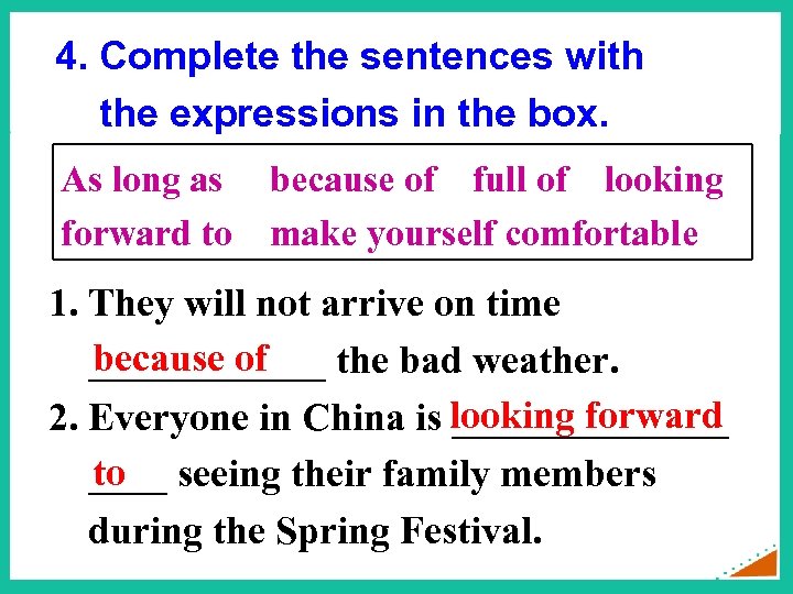 4. Complete the sentences with the expressions in the box. As long as forward