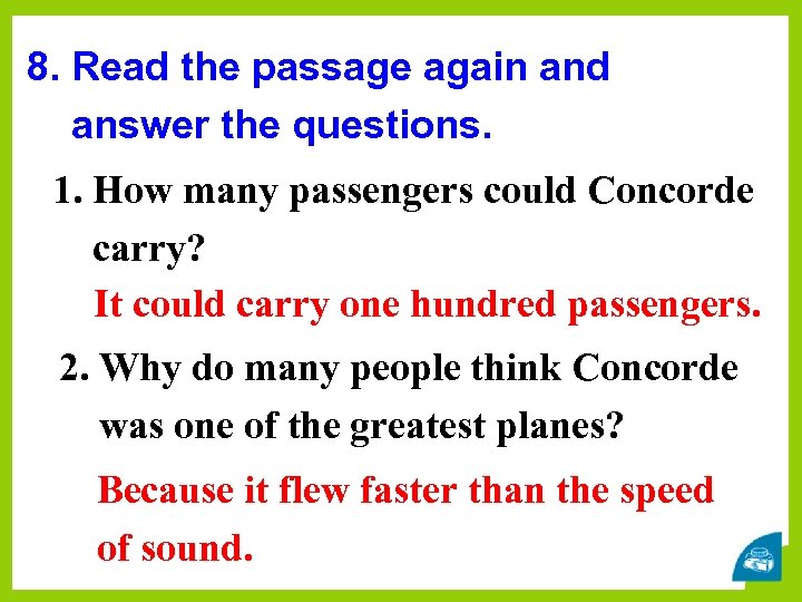 8. Read the passage again and answer the questions. 1. How many passengers could