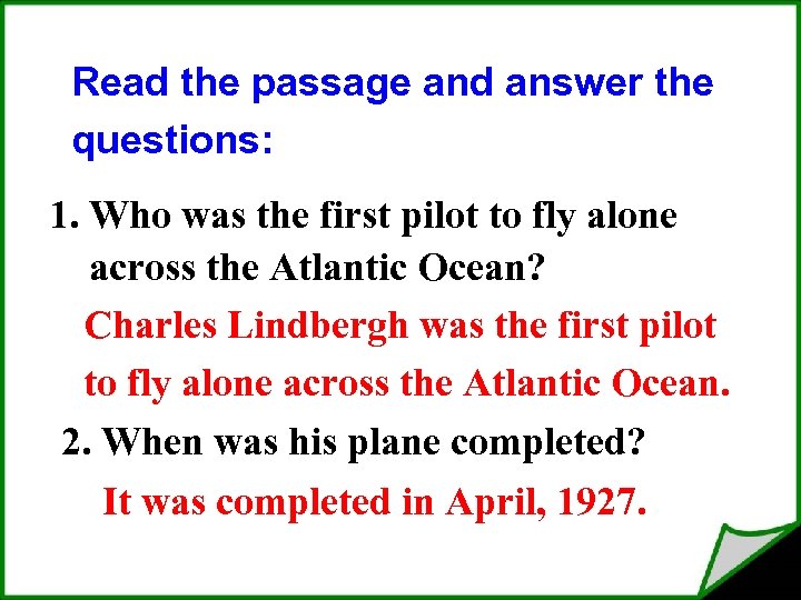 Read the passage and answer the questions: 1. Who was the first pilot to