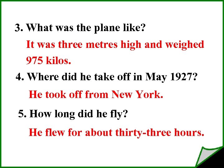3. What was the plane like? It was three metres high and weighed 975