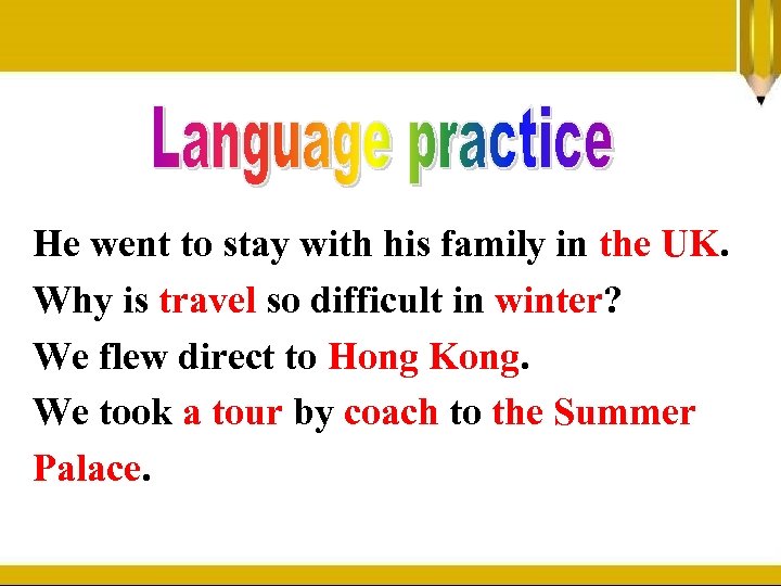 He went to stay with his family in the UK. Why is travel so