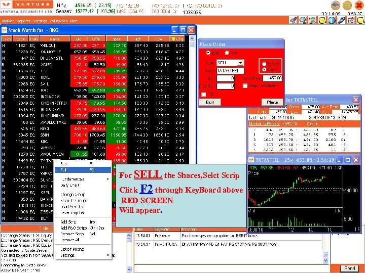 For SELL the Shares, Selct Scrip Click F 2 through Key. Board above RED