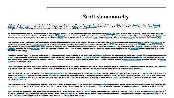 Scottish monarchy In Scotland, as in England, monarchies emerged after the withdrawal of the