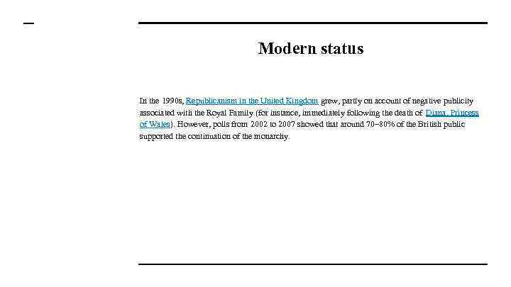 Modern status In the 1990 s, Republicanism in the United Kingdom grew, partly on