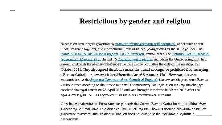 Restrictions by gender and religion Succession was largely governed by male-preference cognatic primogeniture, under