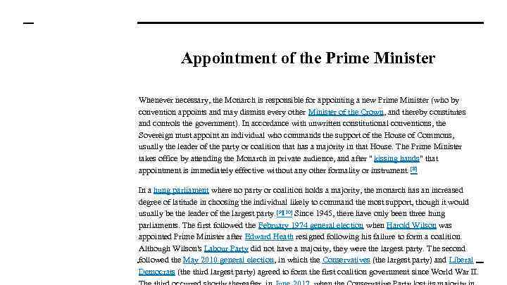 Appointment of the Prime Minister Whenever necessary, the Monarch is responsible for appointing a