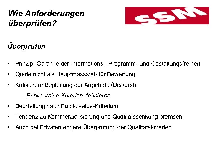 Wie Anforderungen überprüfen? Überprüfen • Prinzip: Garantie der Informations-, Programm- und Gestaltungsfreiheit • Quote