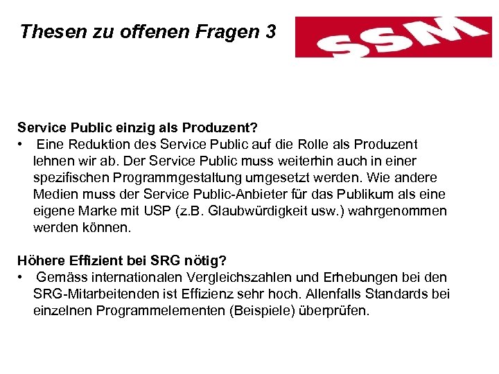 Thesen zu offenen Fragen 3 Service Public einzig als Produzent? • Eine Reduktion des