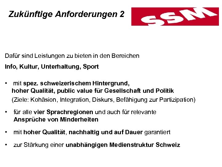 Zukünftige Anforderungen 2 Dafür sind Leistungen zu bieten in den Bereichen Info, Kultur, Unterhaltung,