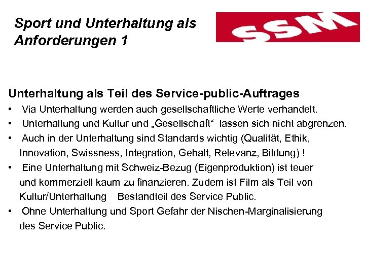 Sport und Unterhaltung als Anforderungen 1 Unterhaltung als Teil des Service-public-Auftrages • Via Unterhaltung
