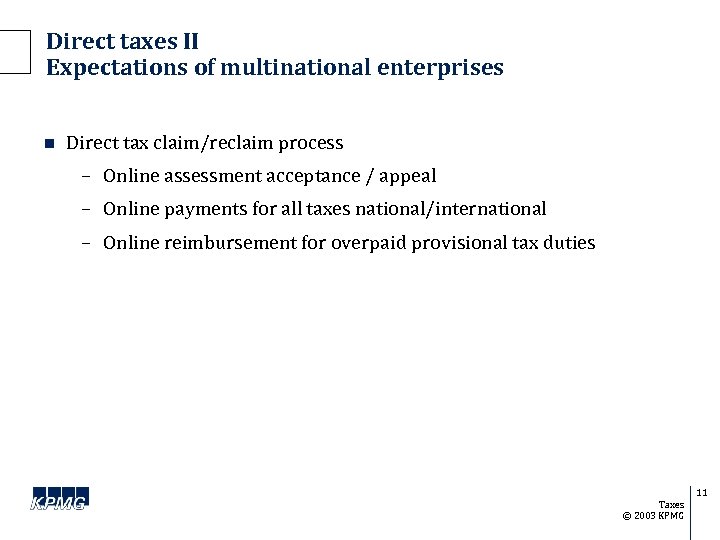 Direct taxes II Expectations of multinational enterprises n Direct tax claim/reclaim process – Online