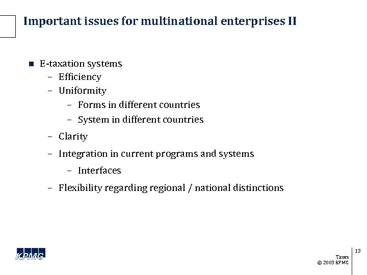 Important issues for multinational enterprises II n E-taxation systems – Efficiency – Uniformity –