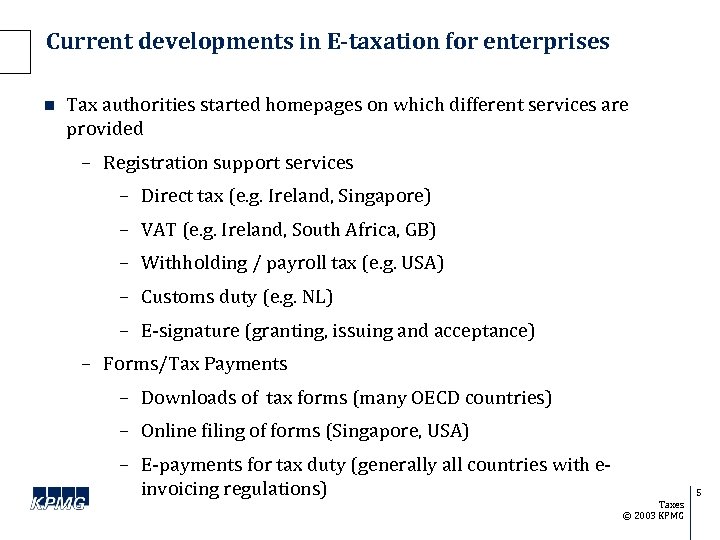 Current developments in E-taxation for enterprises n Tax authorities started homepages on which different