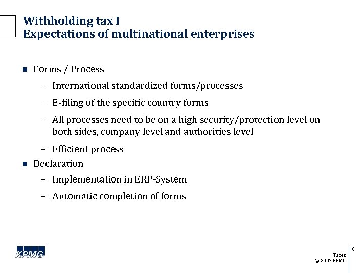 Withholding tax I Expectations of multinational enterprises n Forms / Process – International standardized