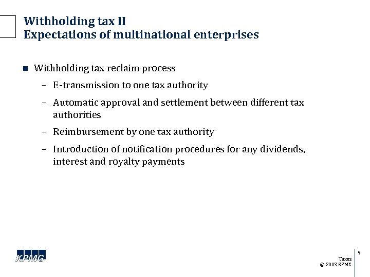 Withholding tax II Expectations of multinational enterprises n Withholding tax reclaim process – E-transmission