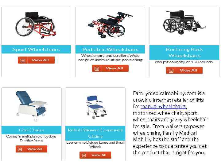 Familymedicalmobility. com is a growing internet retailer of lifts for manual wheelchairs, motorized wheelchair,