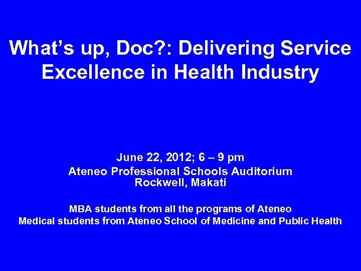 What’s up, Doc? : Delivering Service Excellence in Health Industry June 22, 2012; 6