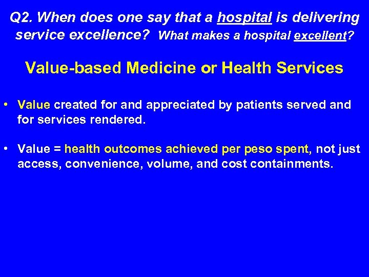 Q 2. When does one say that a hospital is delivering service excellence? What
