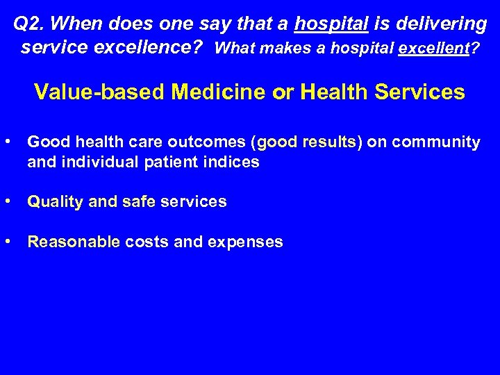 Q 2. When does one say that a hospital is delivering service excellence? What