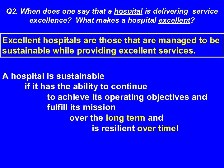 Q 2. When does one say that a hospital is delivering service excellence? What