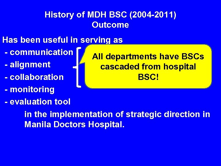 History of MDH BSC (2004 -2011) Outcome Has been useful in serving as -