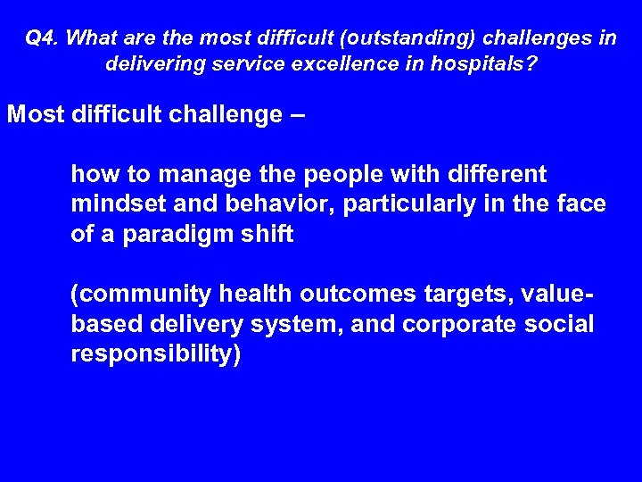 Q 4. What are the most difficult (outstanding) challenges in delivering service excellence in