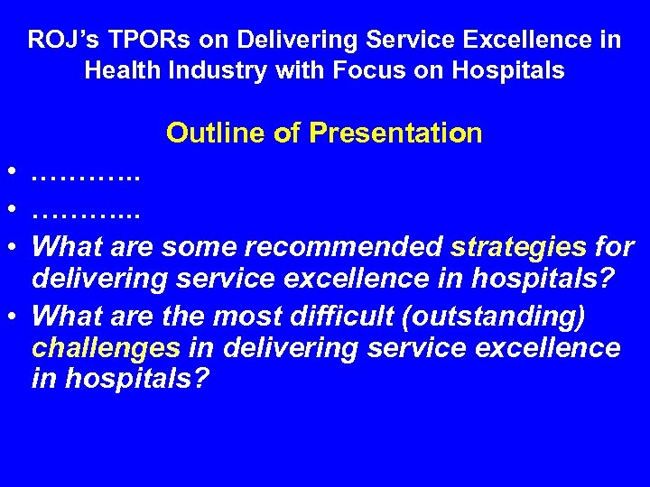 ROJ’s TPORs on Delivering Service Excellence in Health Industry with Focus on Hospitals Outline