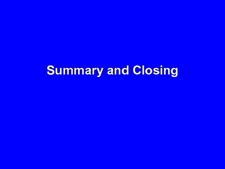 Summary and Closing 